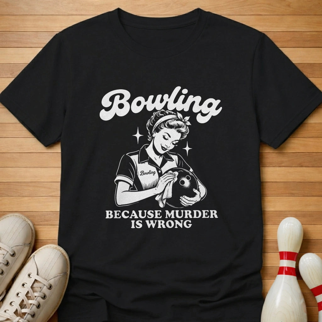 Because Murder Is Wrong T-Shirt