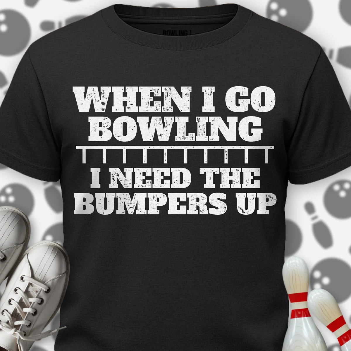 I Need The Bumpers Up T-Shirt