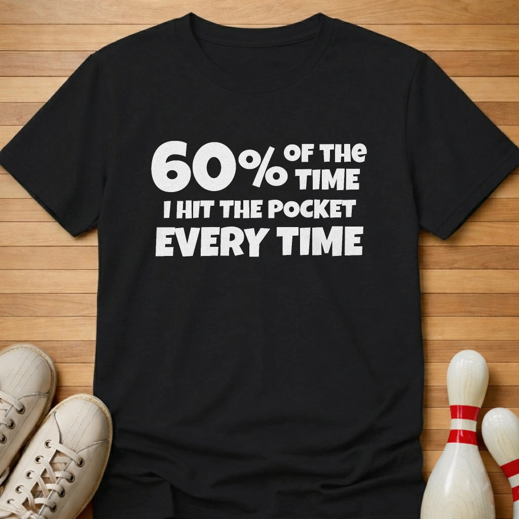 Hit Pocket Every Time T-Shirt