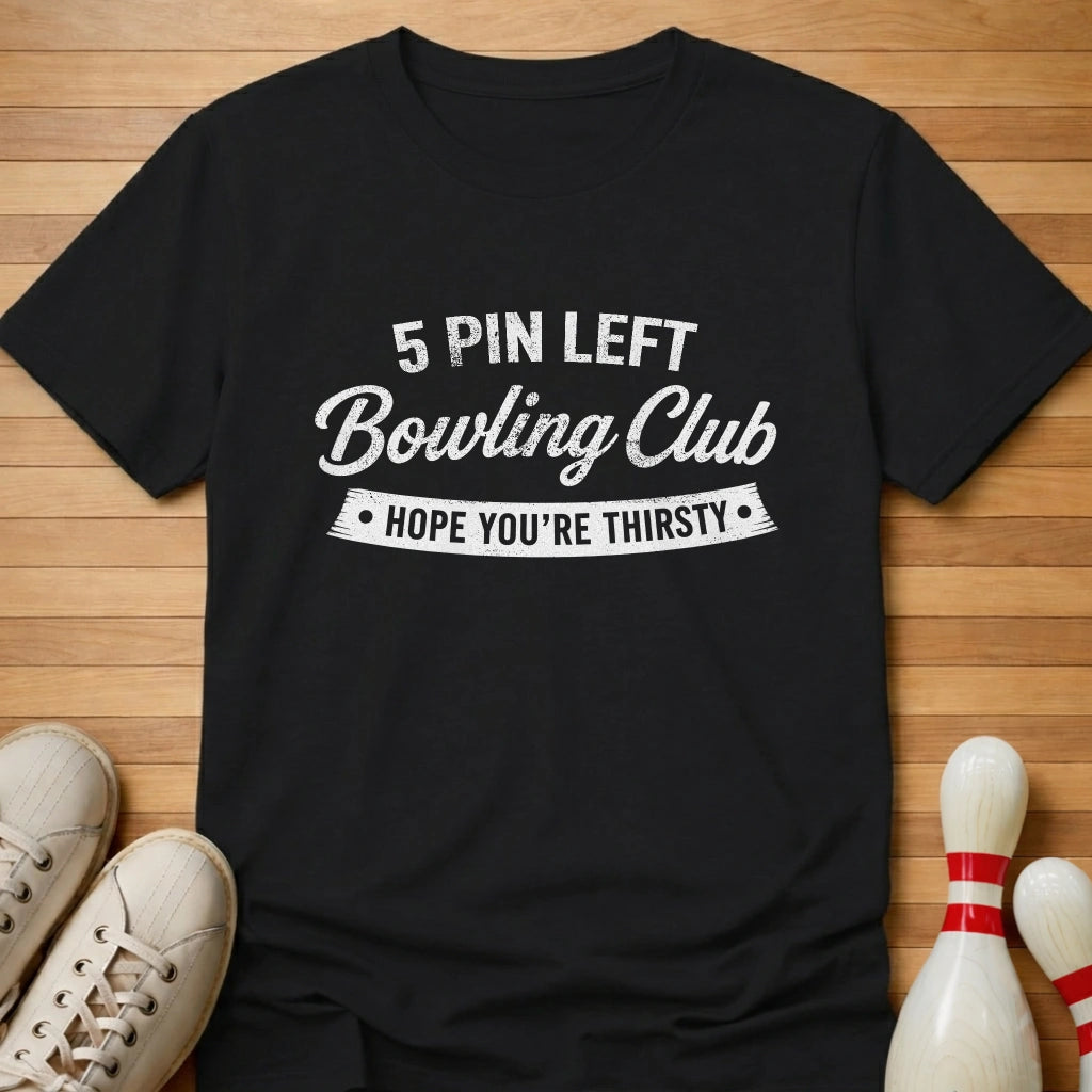 Hope You're Thirsty Club T-Shirt