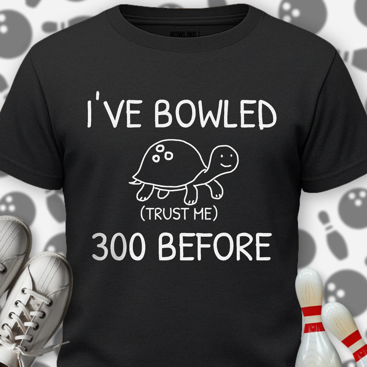 I've Bowled 300 Before T-Shirt