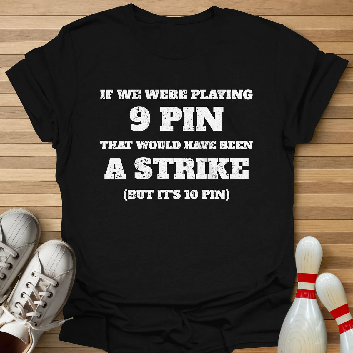 But It's 10 Pin T-Shirt