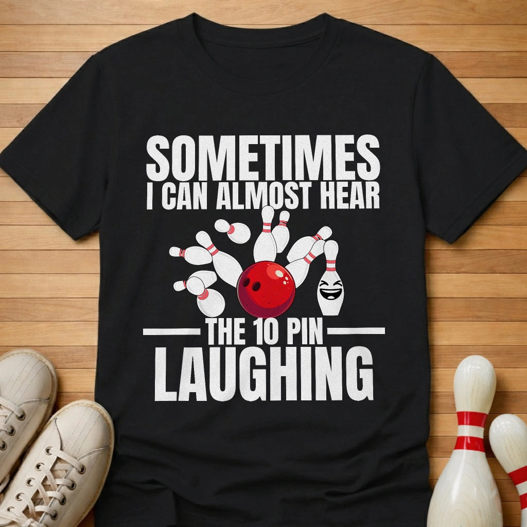 Hear The 10 Pin Laughing T-Shirt