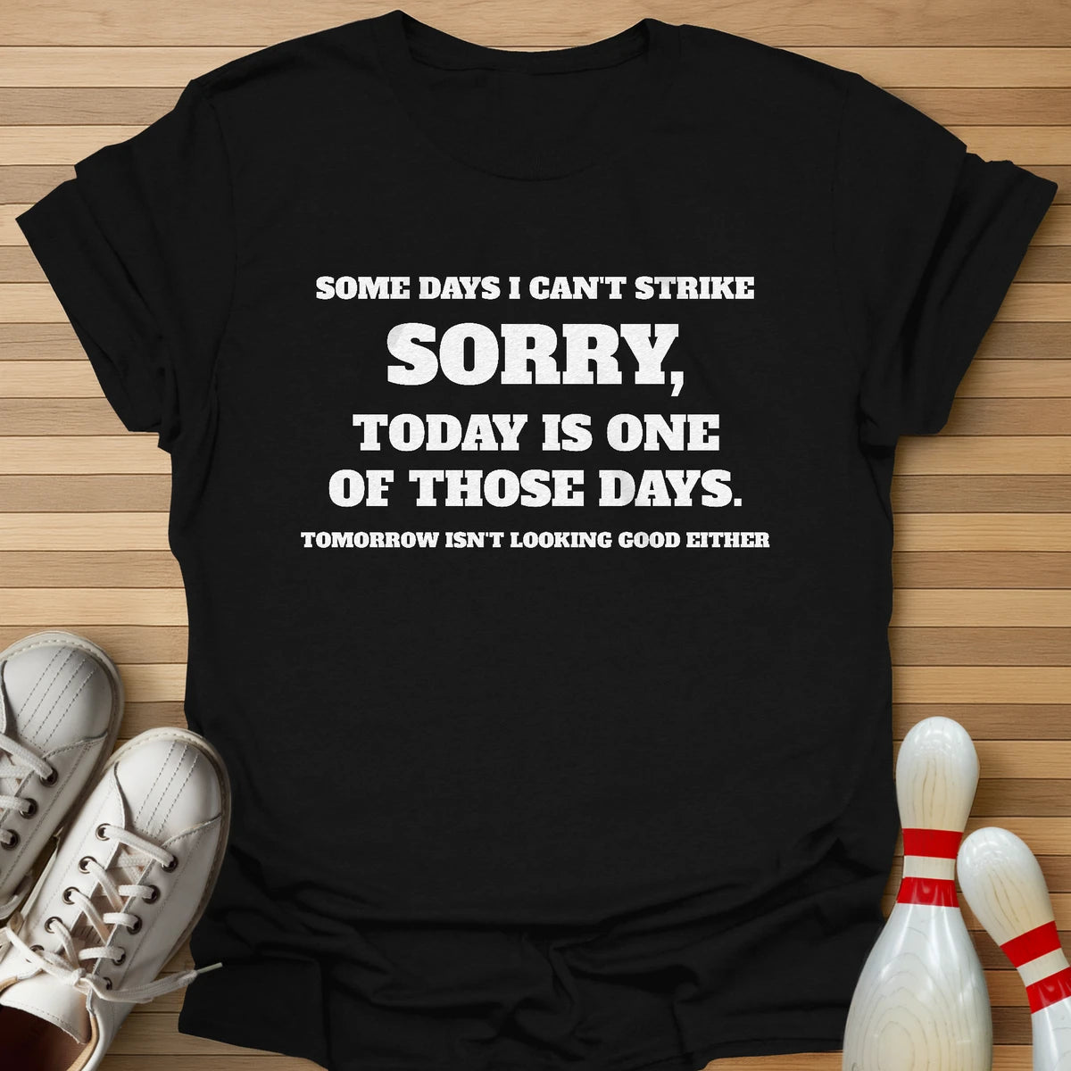 Some Days I Can't Strike T-Shirt