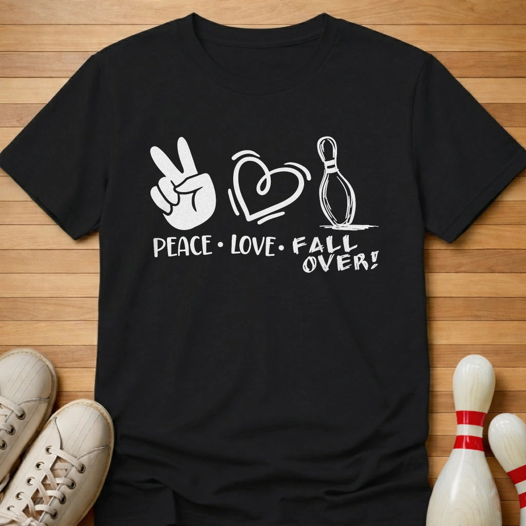 Peace Love FALL OVER! T-Shirt