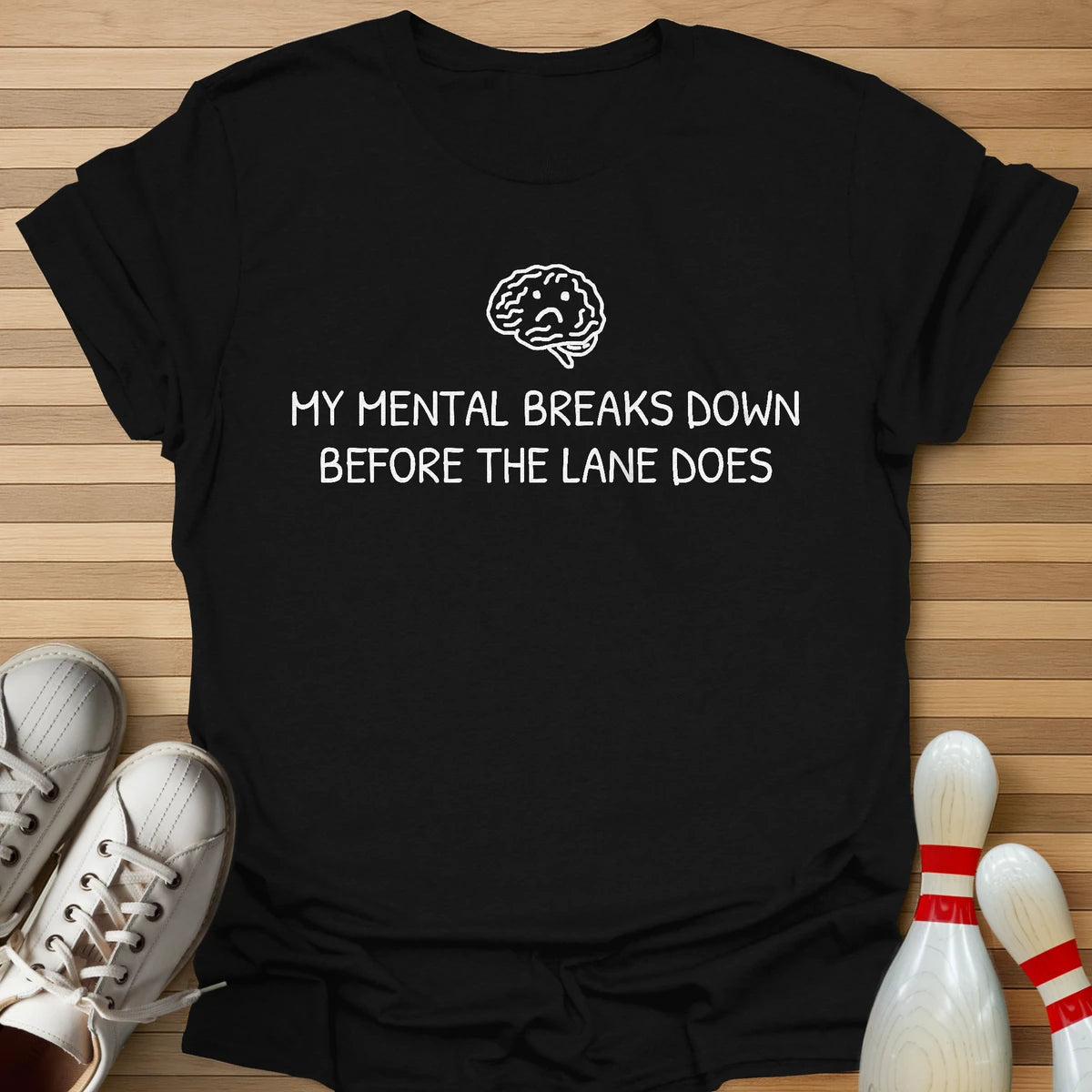 My Mental Breaks Down T-Shirt