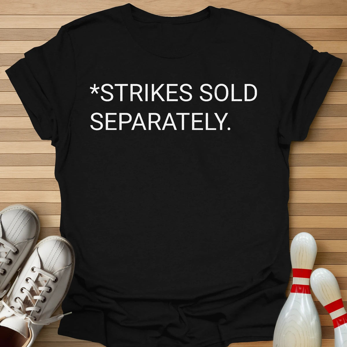 Strikes Sold Separately T-Shirt