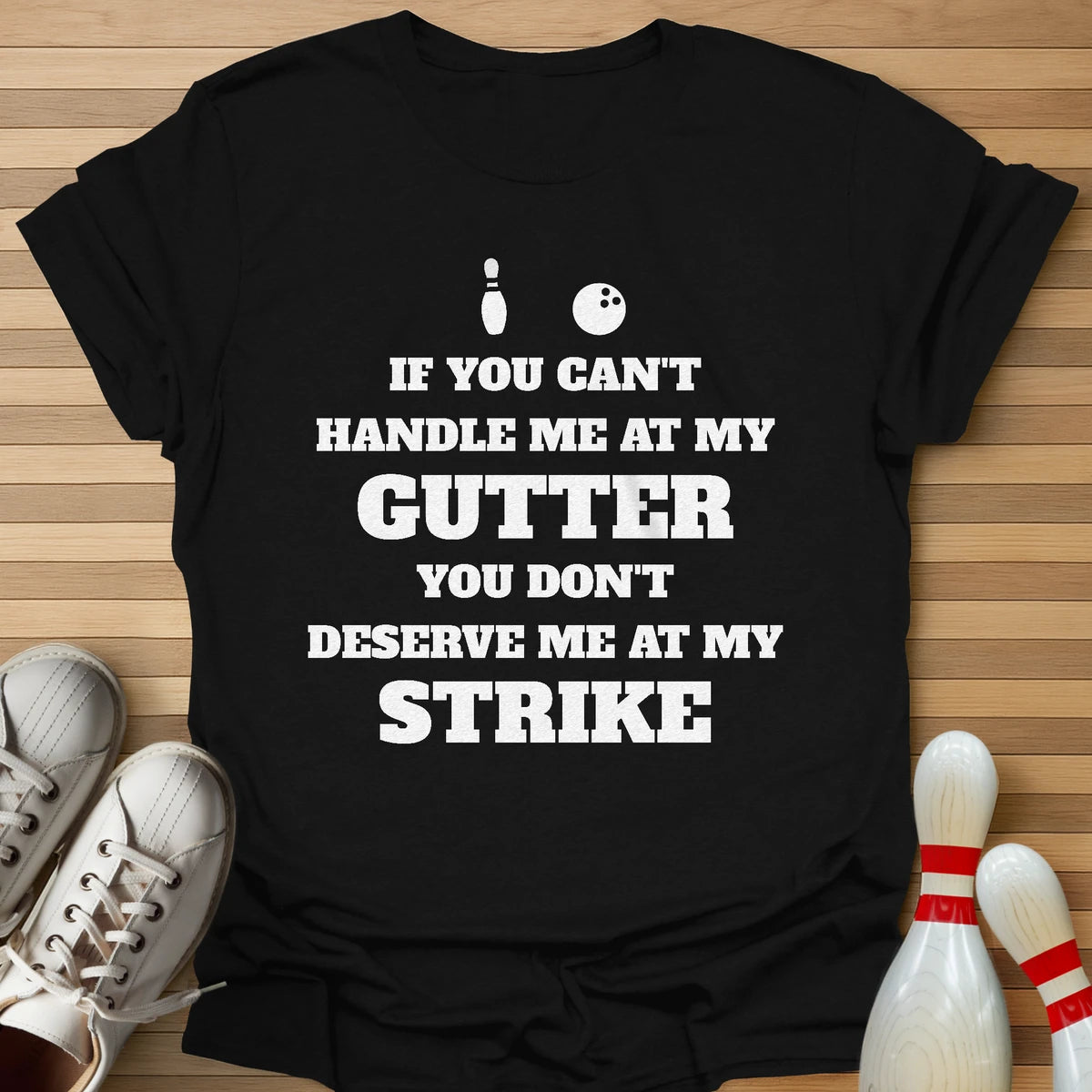 Can't Handle My Gutter T-Shirt