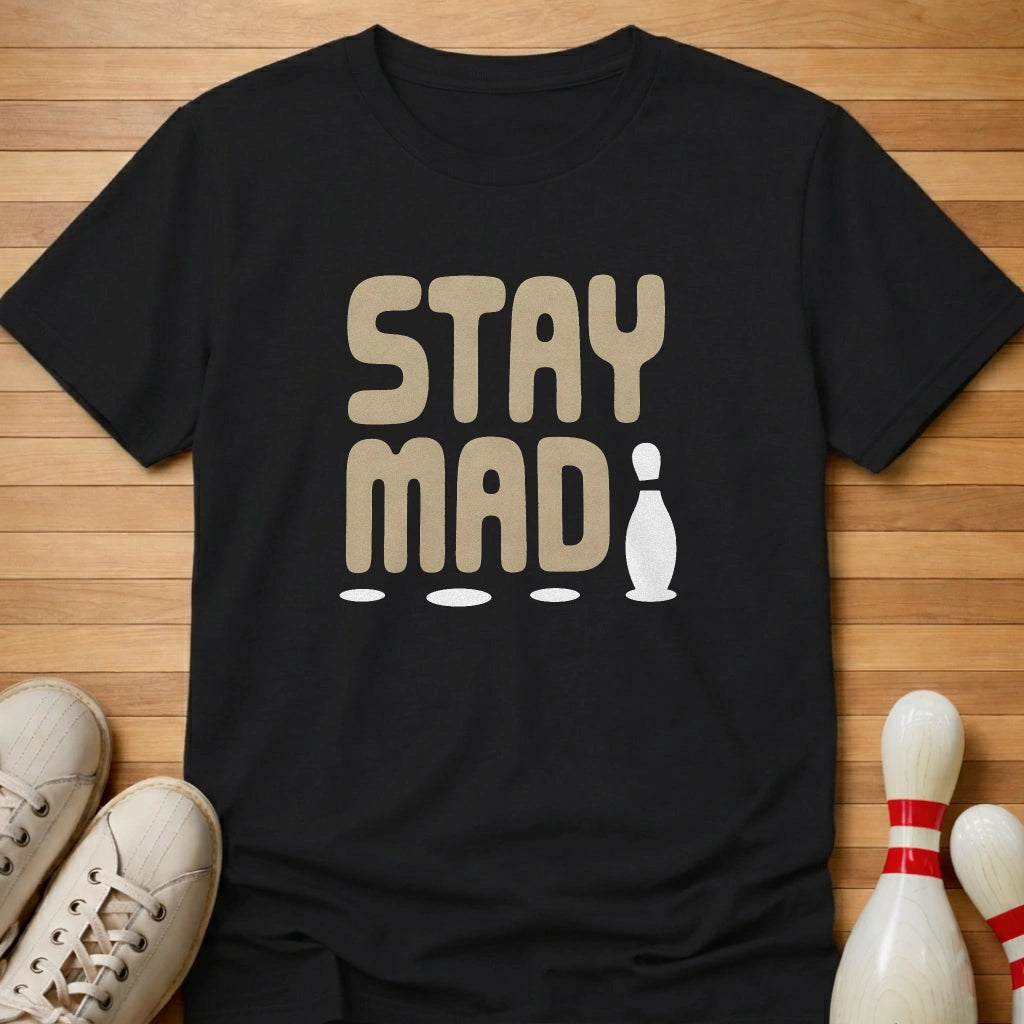 Stay Mad T-Shirt