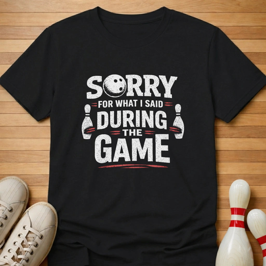 Sorry For What I Said T-Shirt
