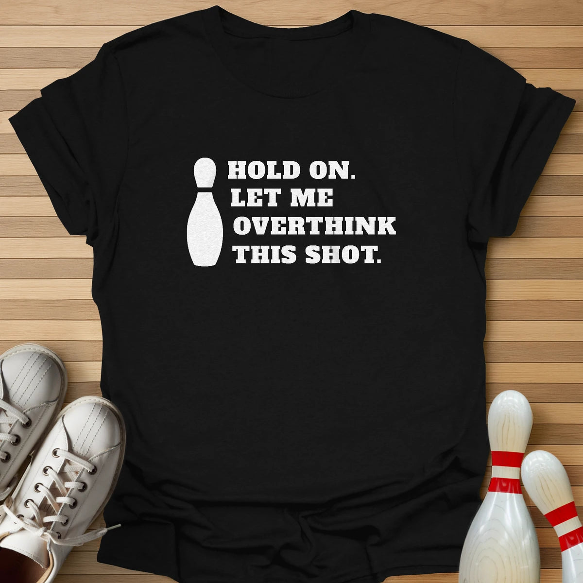 Let Me Overthink This Shot T-Shirt