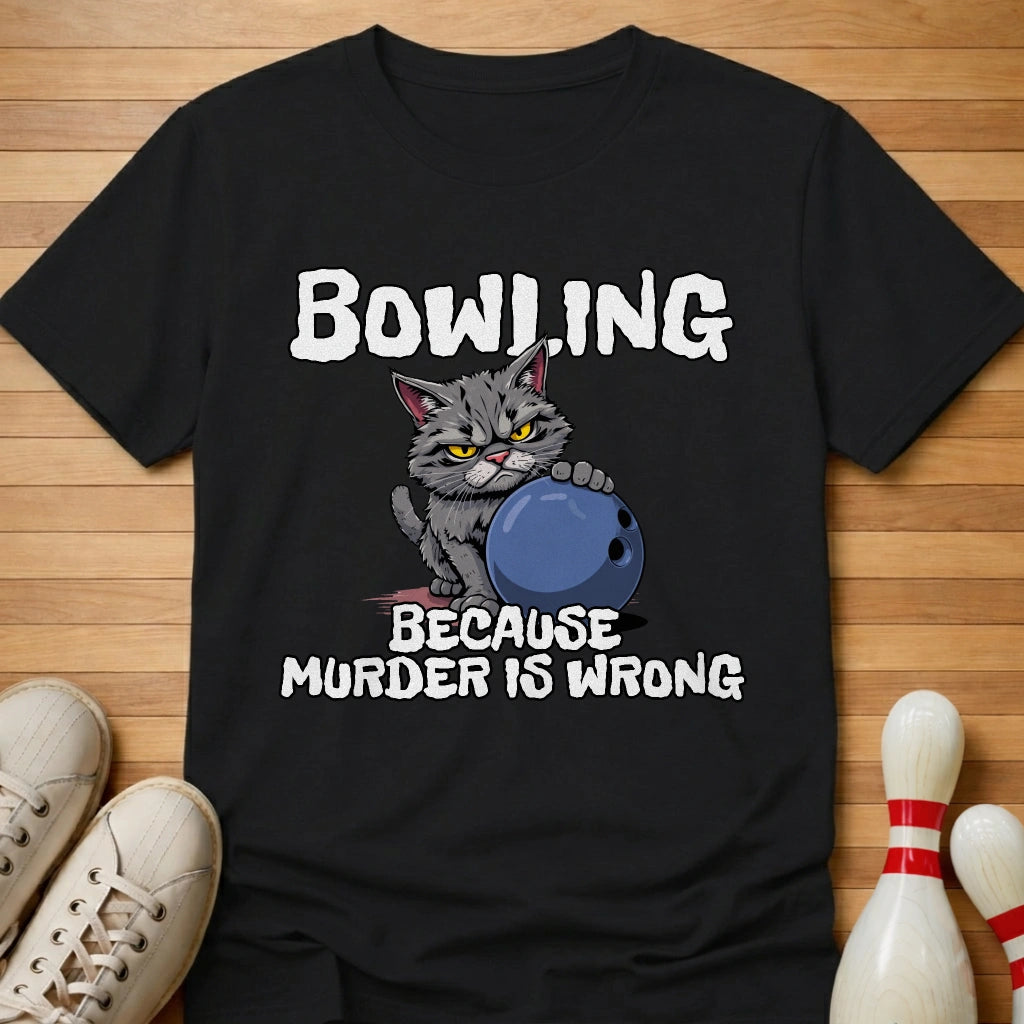 Bowling Because T-Shirt