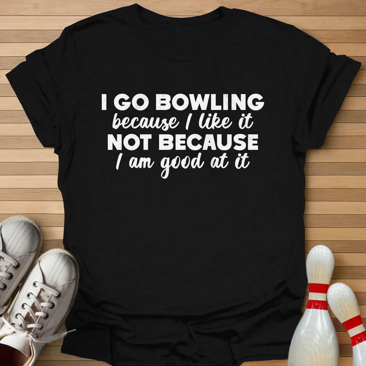 Not Because I'm Good T-Shirt