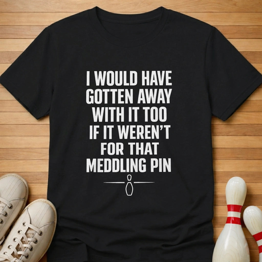 Meddling Pin T-Shirt