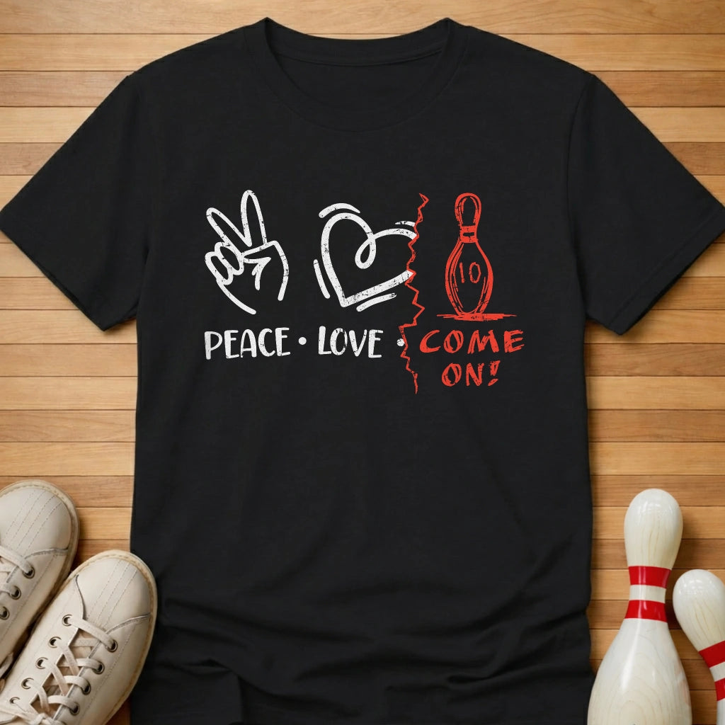 Peace Love Come On T-Shirt
