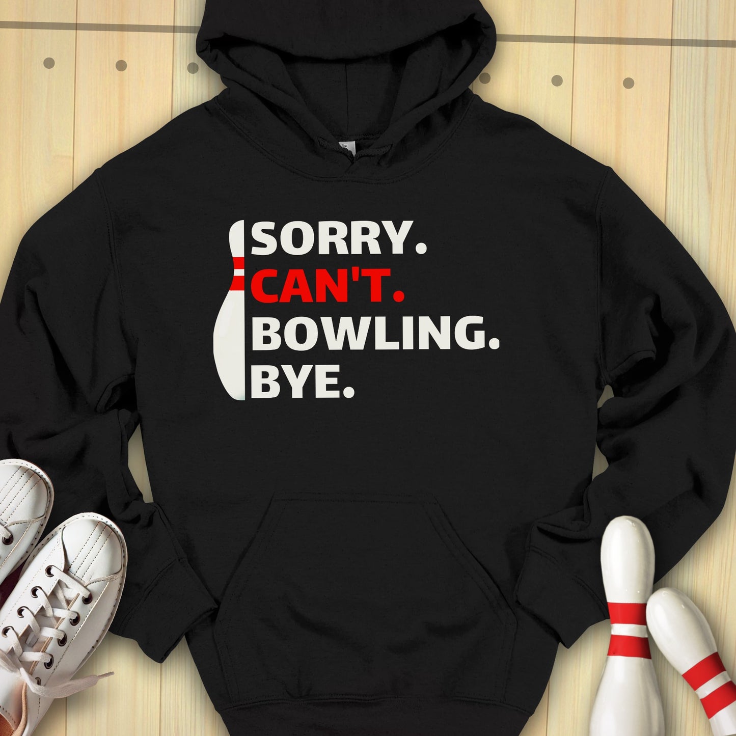 Sorry Can't Bowling Hooded Sweatshirt