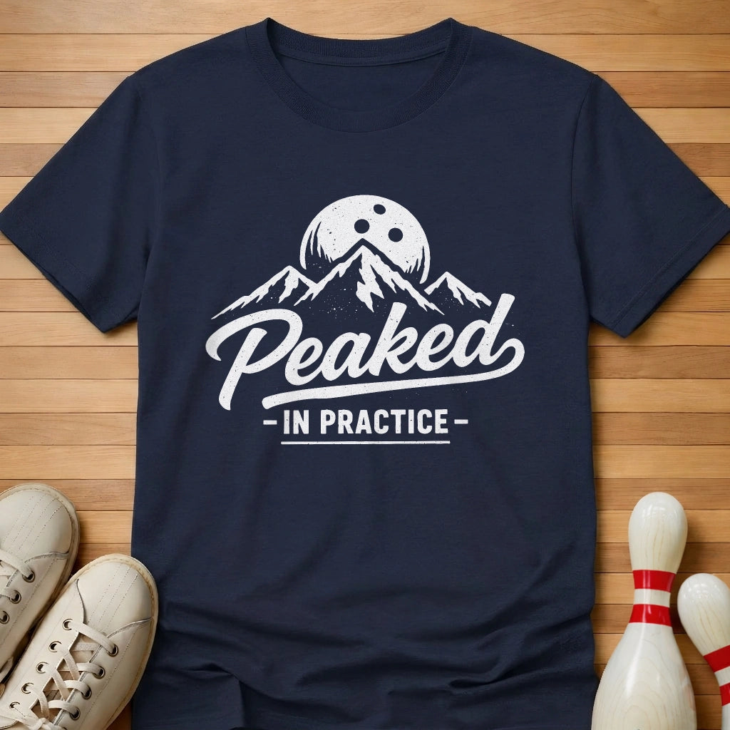I Peak In Practice T-Shirt