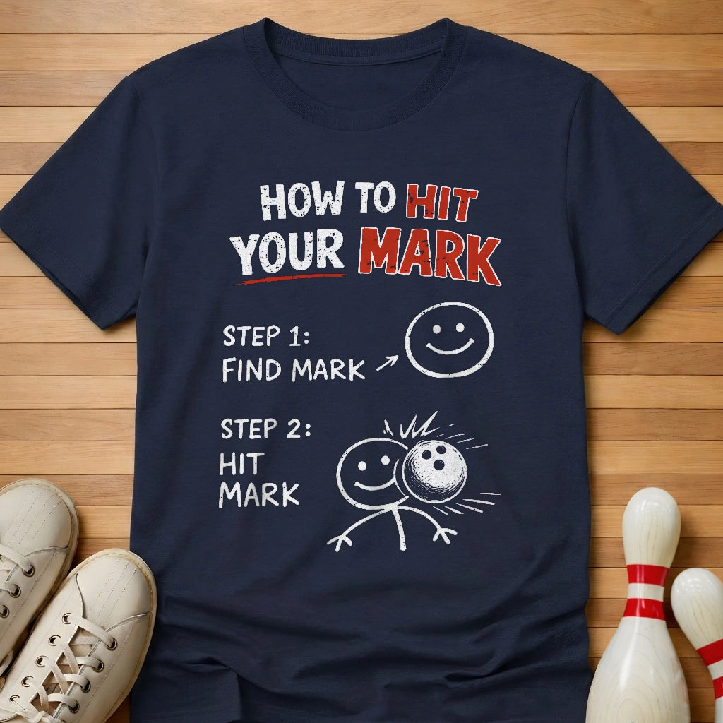How To Hit Your Mark T-Shirt