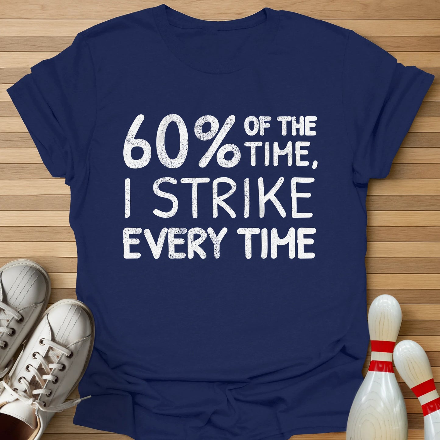I Strike Every Time T-Shirt