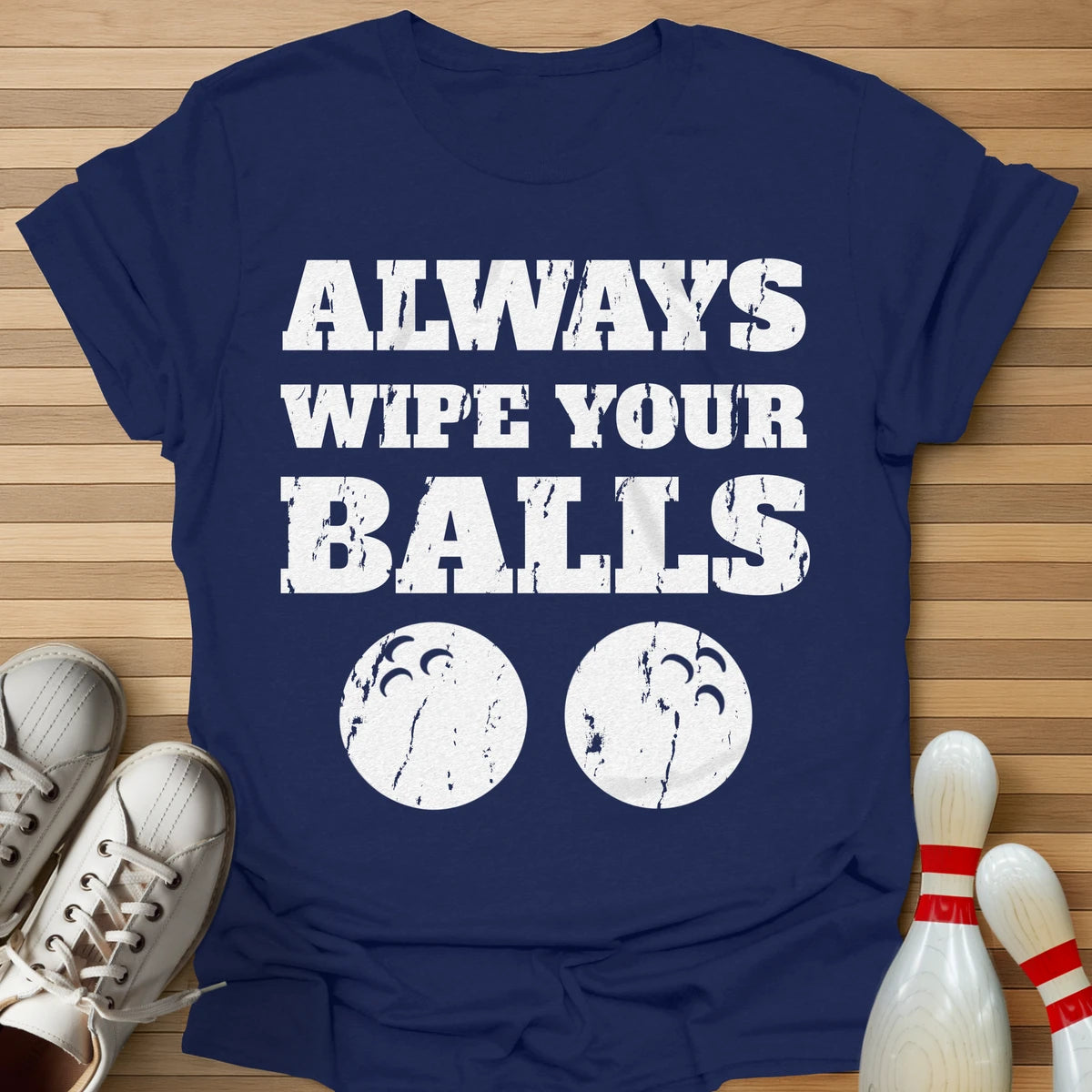 Always Wipe Your... T-Shirt
