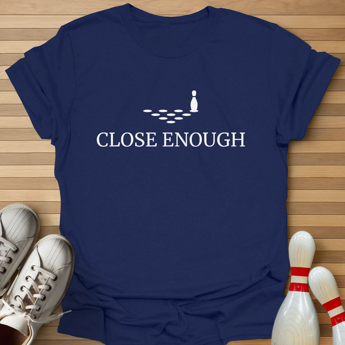 Close Enough T-Shirt