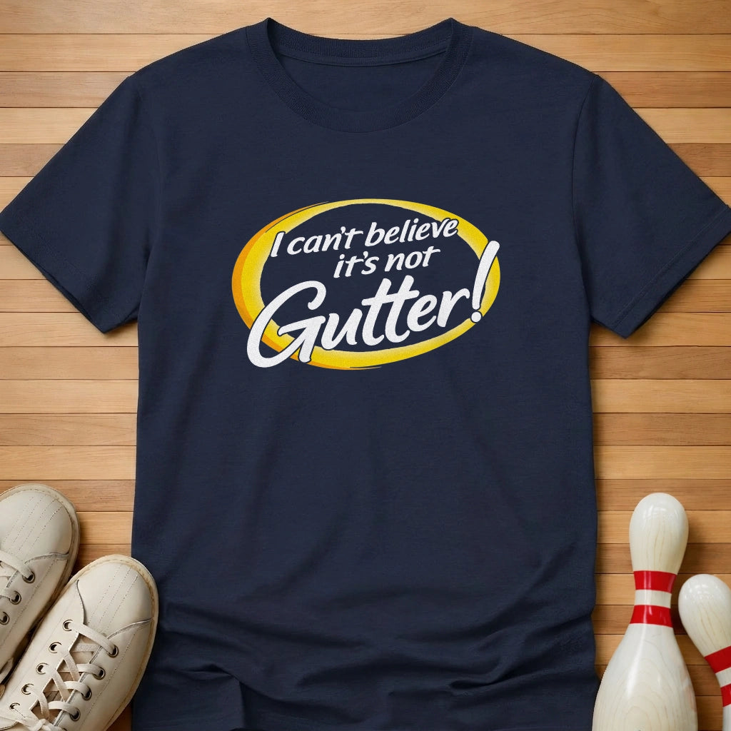 It's Not Gutter T-Shirt