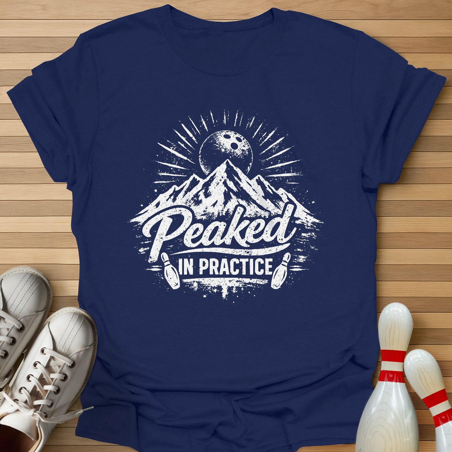 I Peaked In Practice T-Shirt