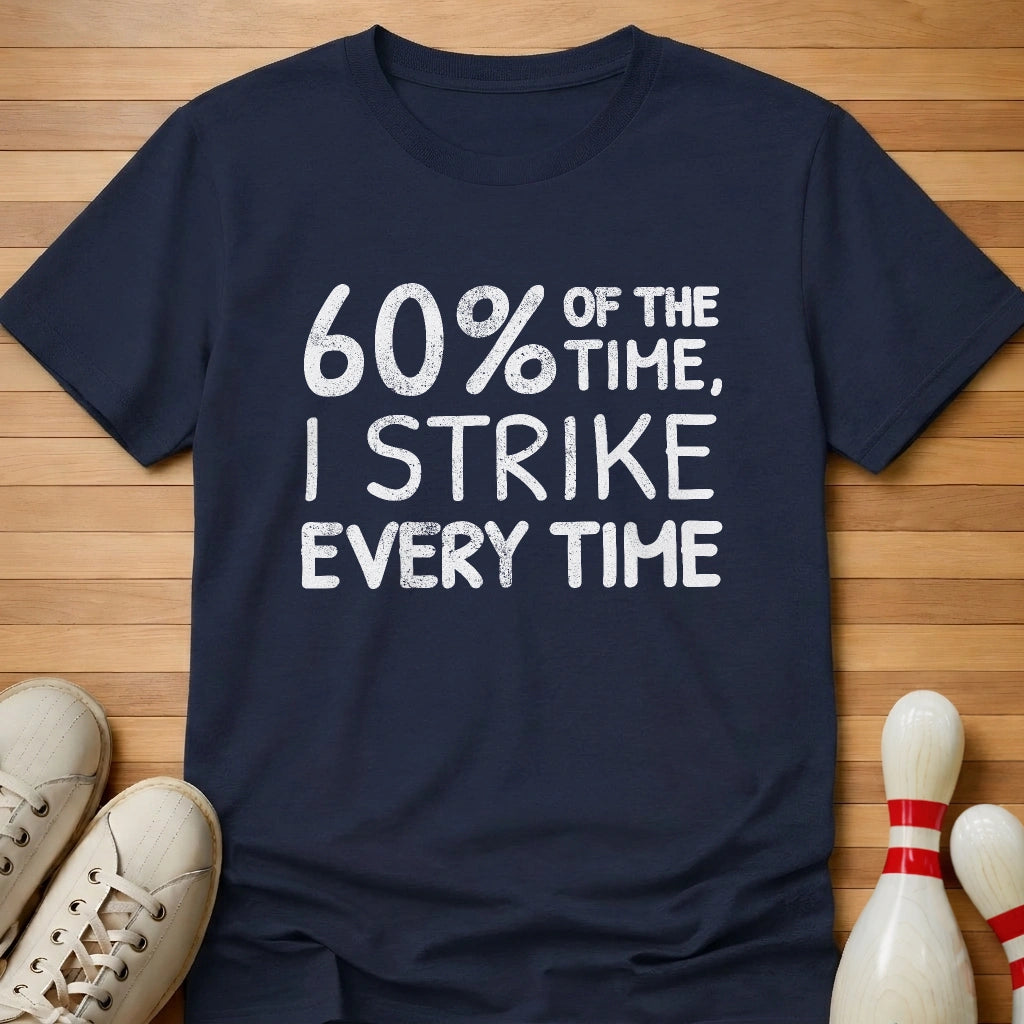 I Strike Every Time T-Shirt