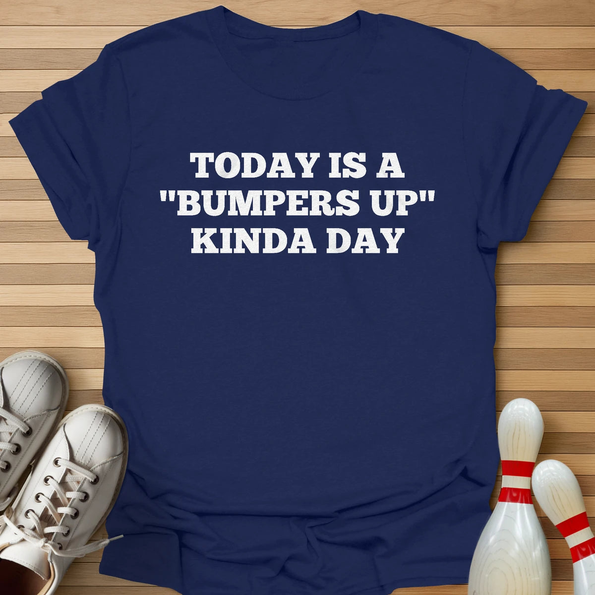 Bumpers Up Kinda Day T-Shirt