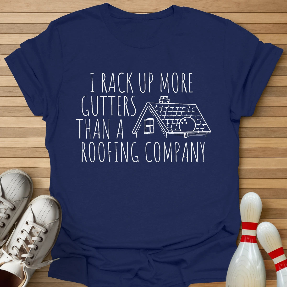 I Rack Up More Gutters T-Shirt