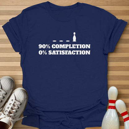 90% Completion 0% Satisfation T-Shirt