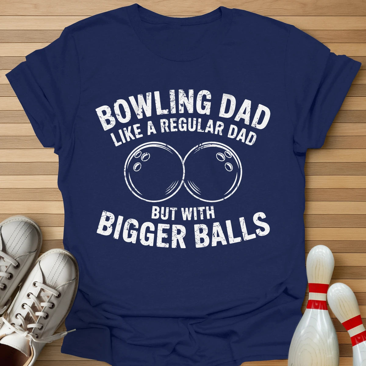 Bowling Dad Bigger Balls T-Shirt