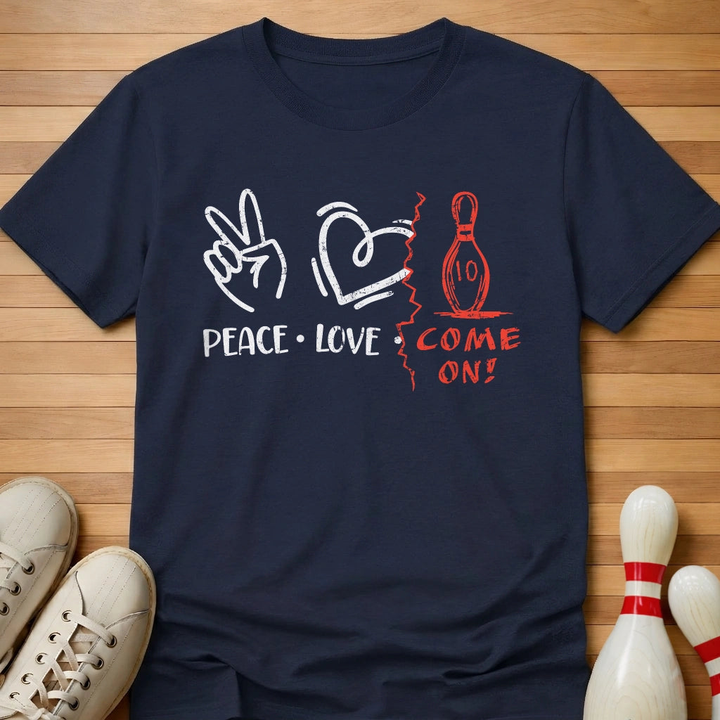 Peace Love Come On T-Shirt