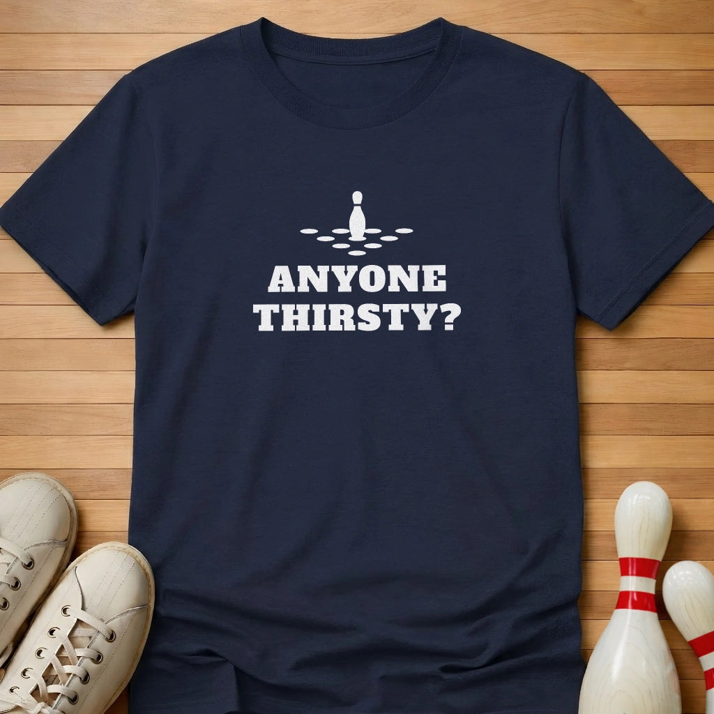 Anyone Thirsty? T-Shirt