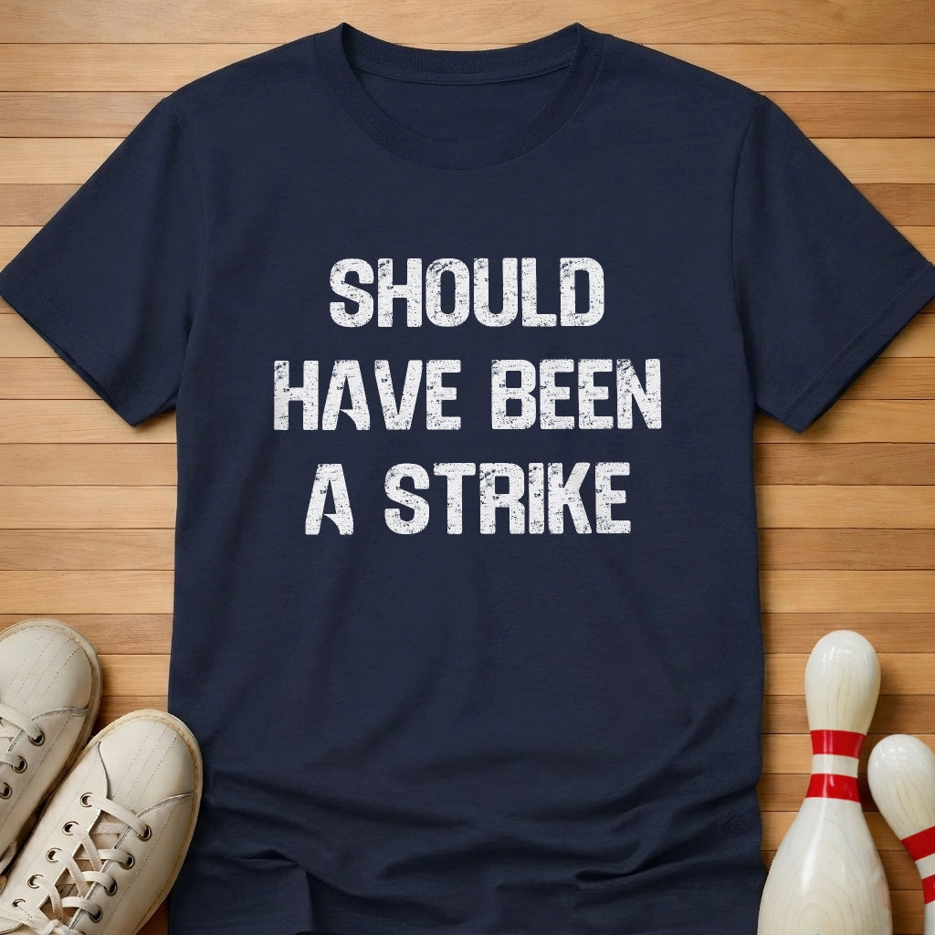 Should Have Been T-Shirt