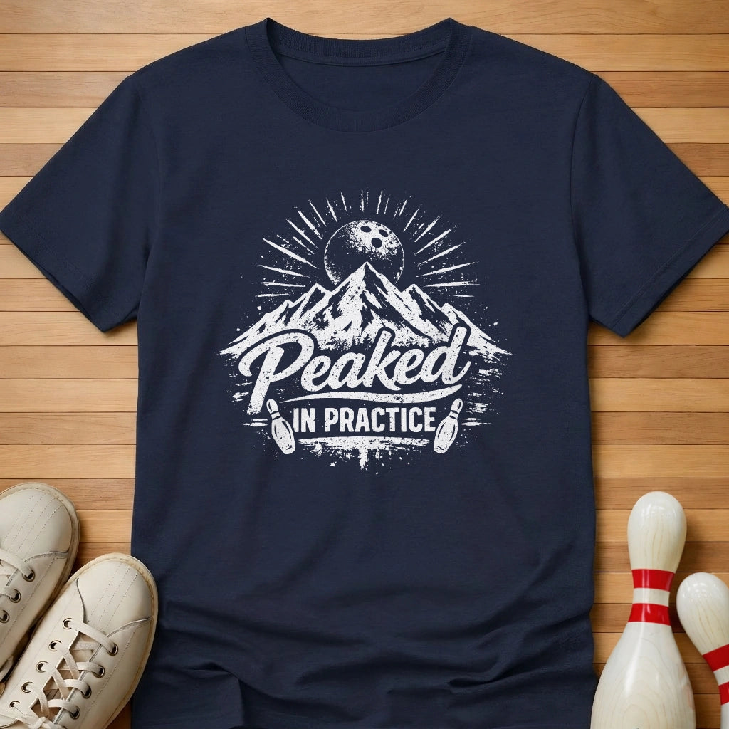 I Peaked In Practice T-Shirt