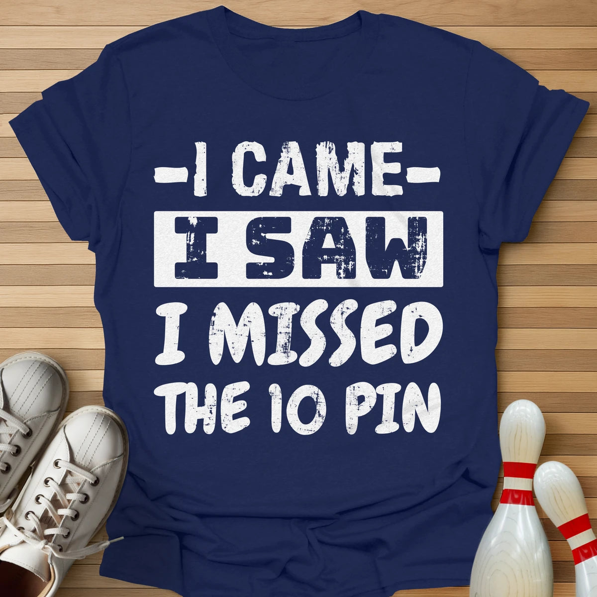 I Came I Missed T-Shirt