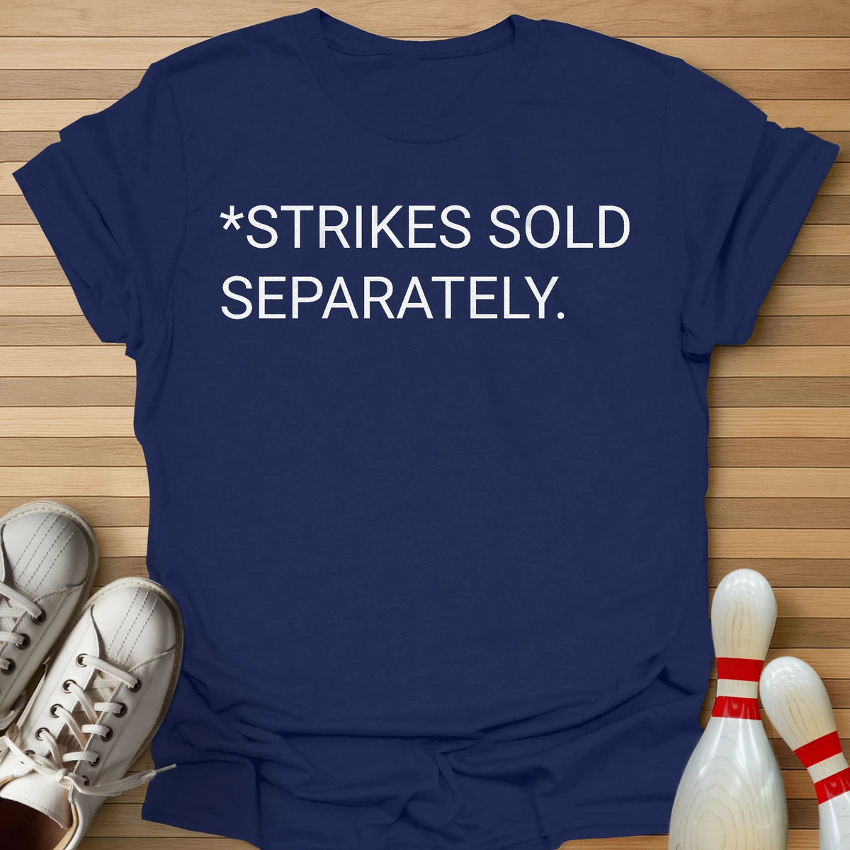Strikes Sold Separately T-Shirt