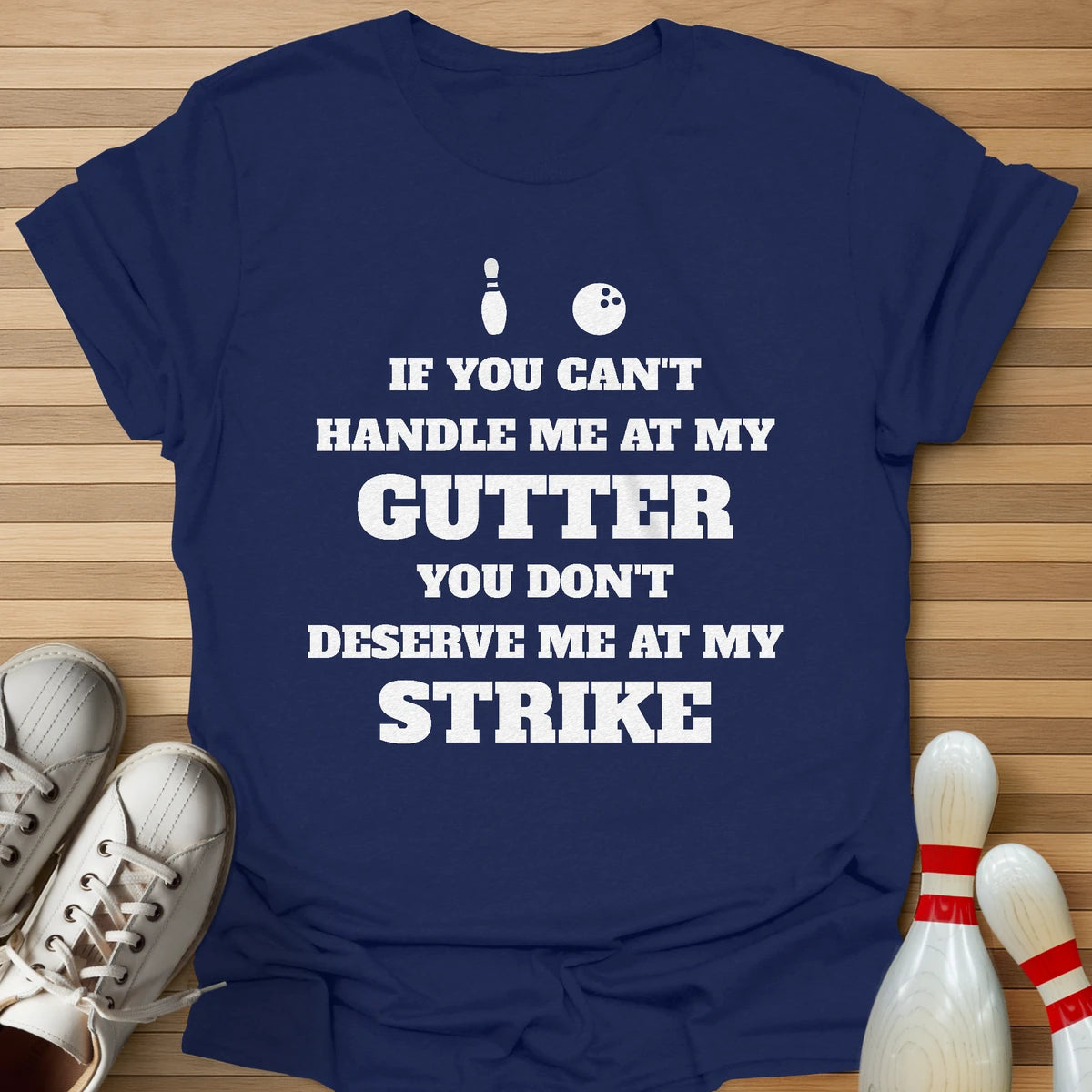 Can't Handle My Gutter T-Shirt