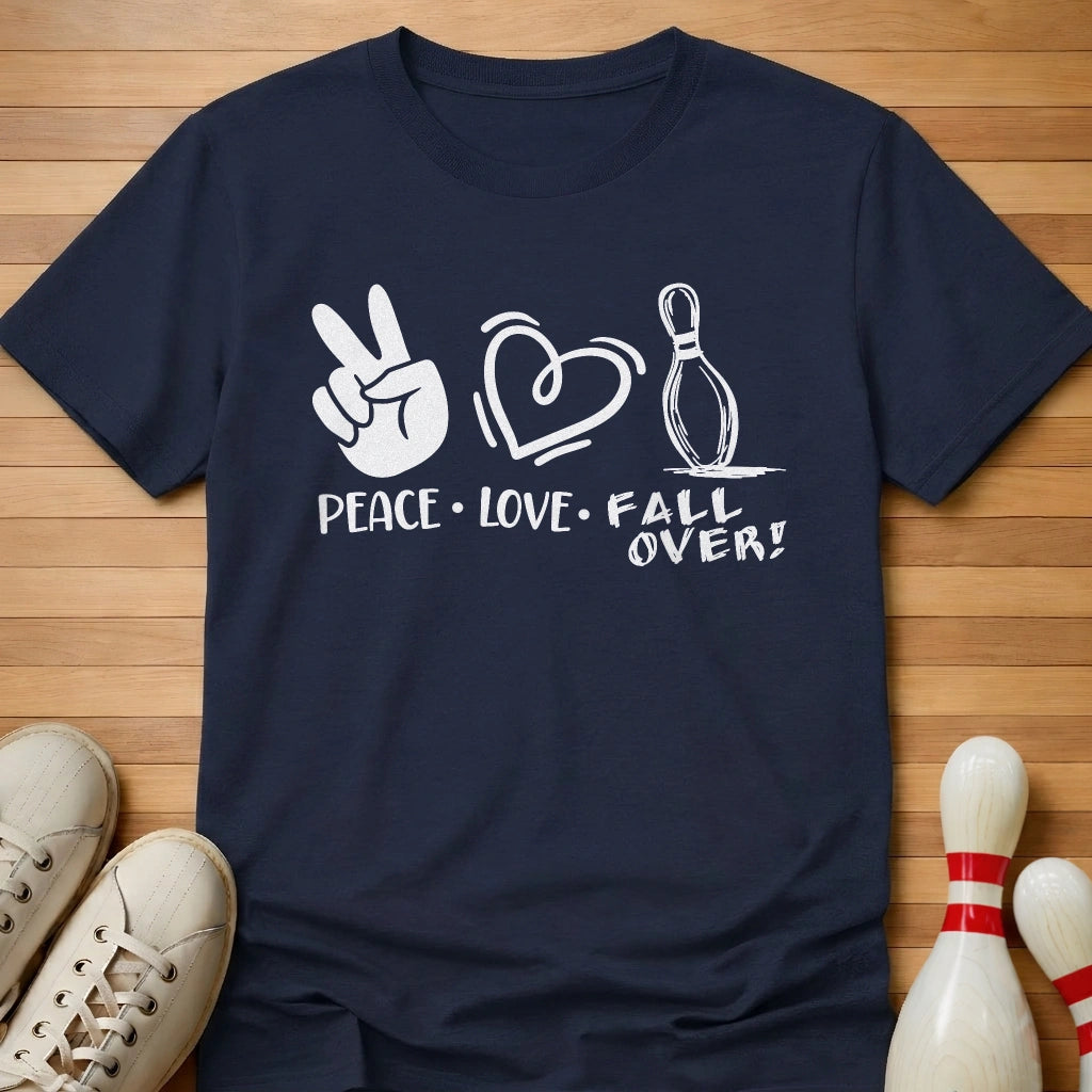 Peace Love FALL OVER! T-Shirt