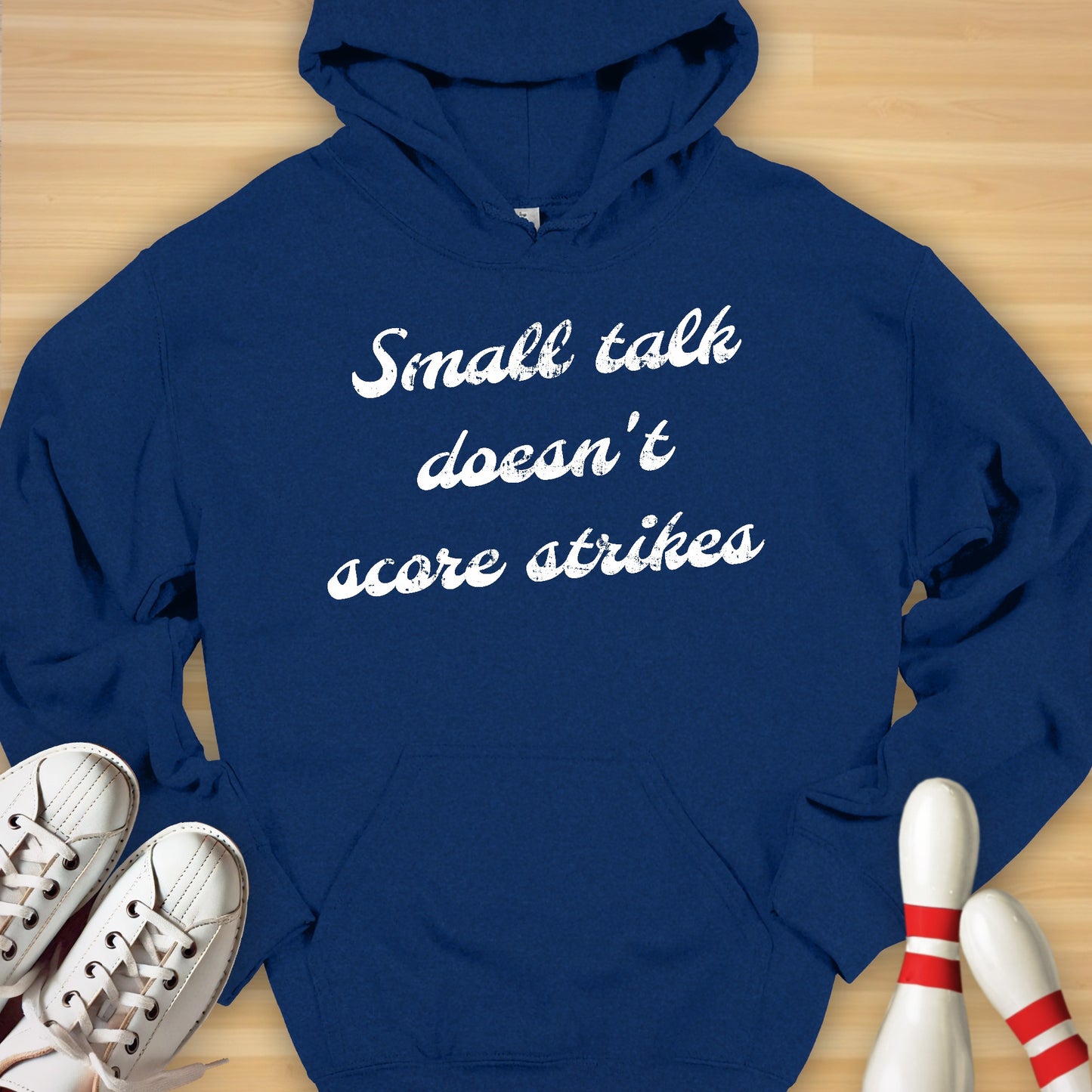 Small Talk Doesn't Score Strikes Hoodie
