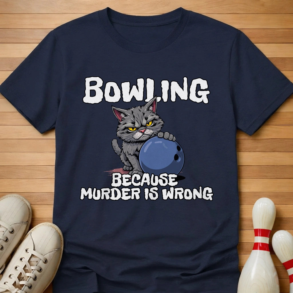 Bowling Because T-Shirt