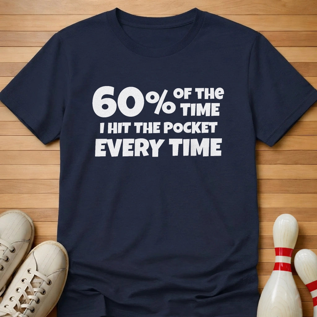 Hit Pocket Every Time T-Shirt