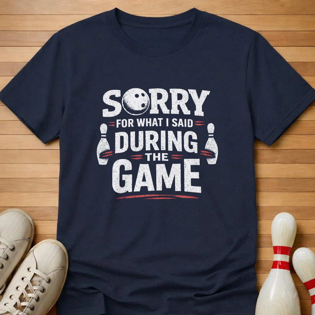 Sorry For What I Said T-Shirt