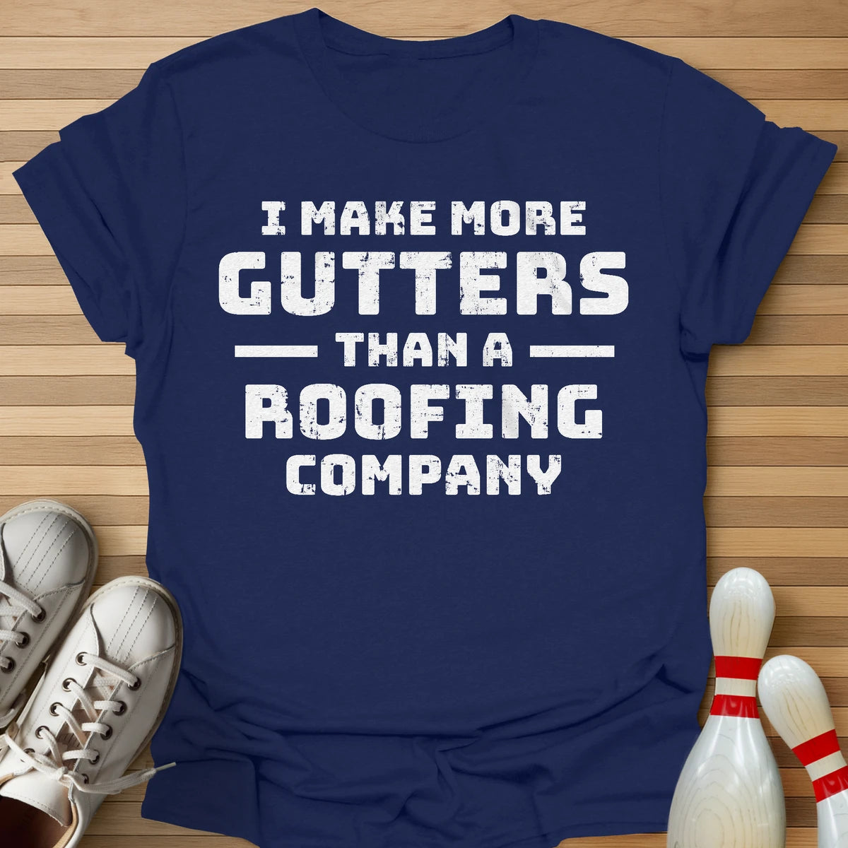 I Make More Gutters T-Shirt