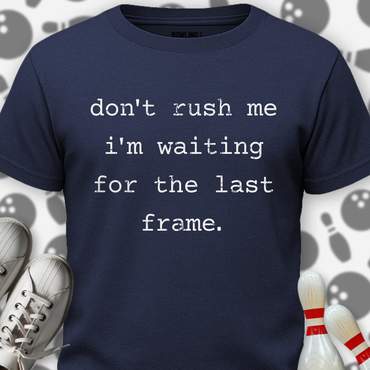 Don't Rush Me T-Shirt