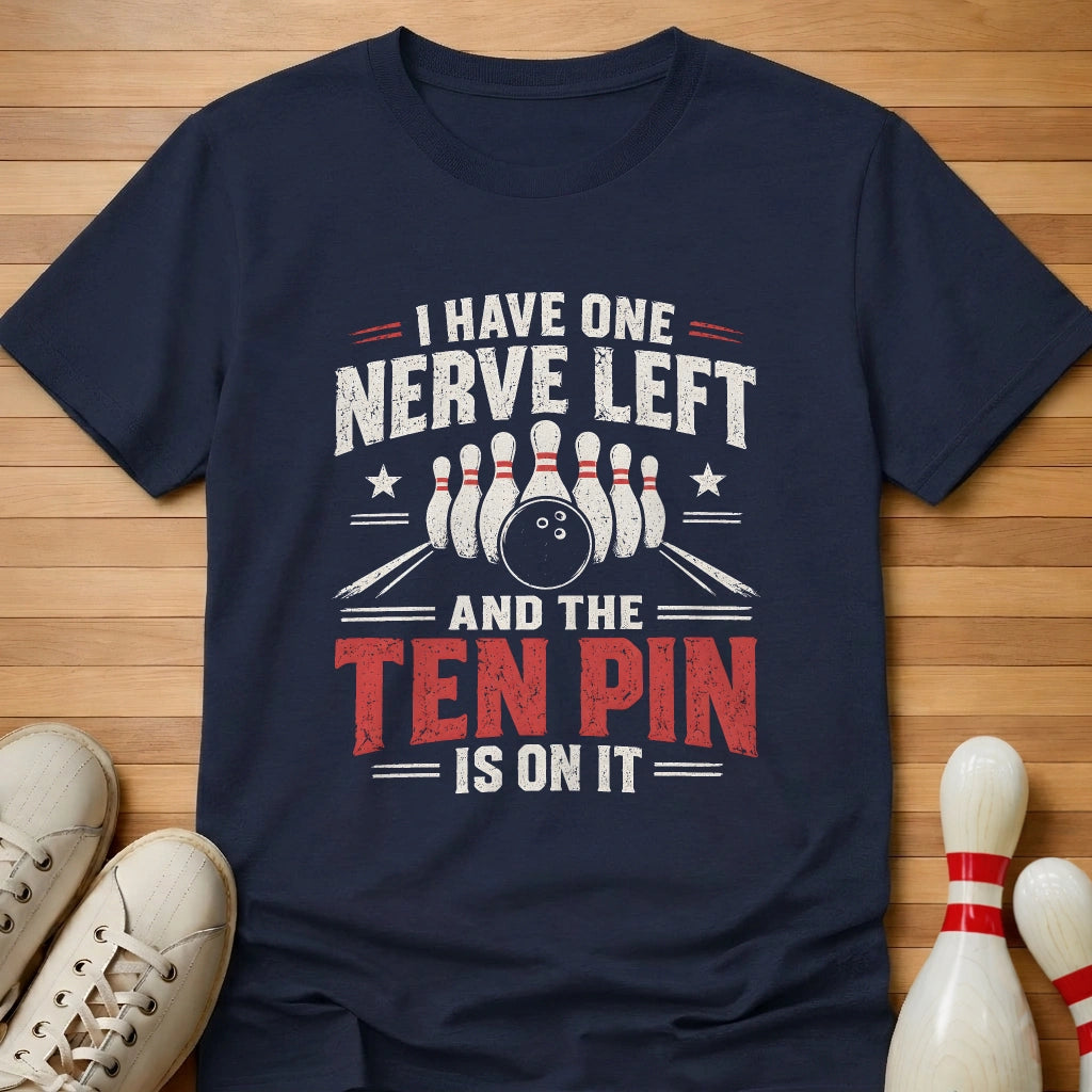 One Nerve Left T-Shirt