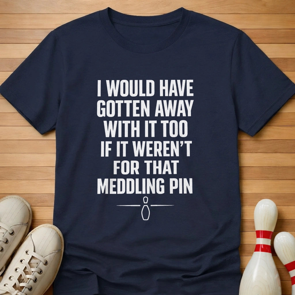 Meddling Pin T-Shirt