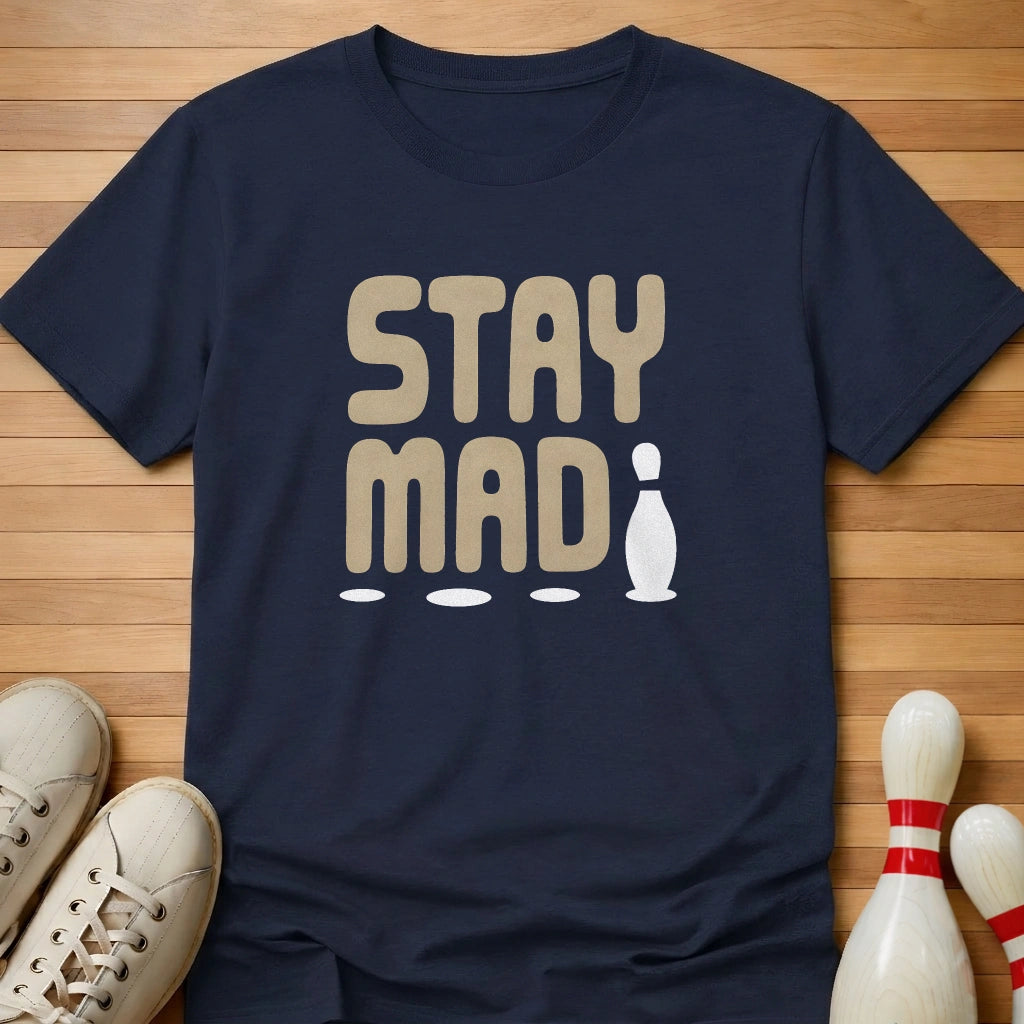 Stay Mad T-Shirt
