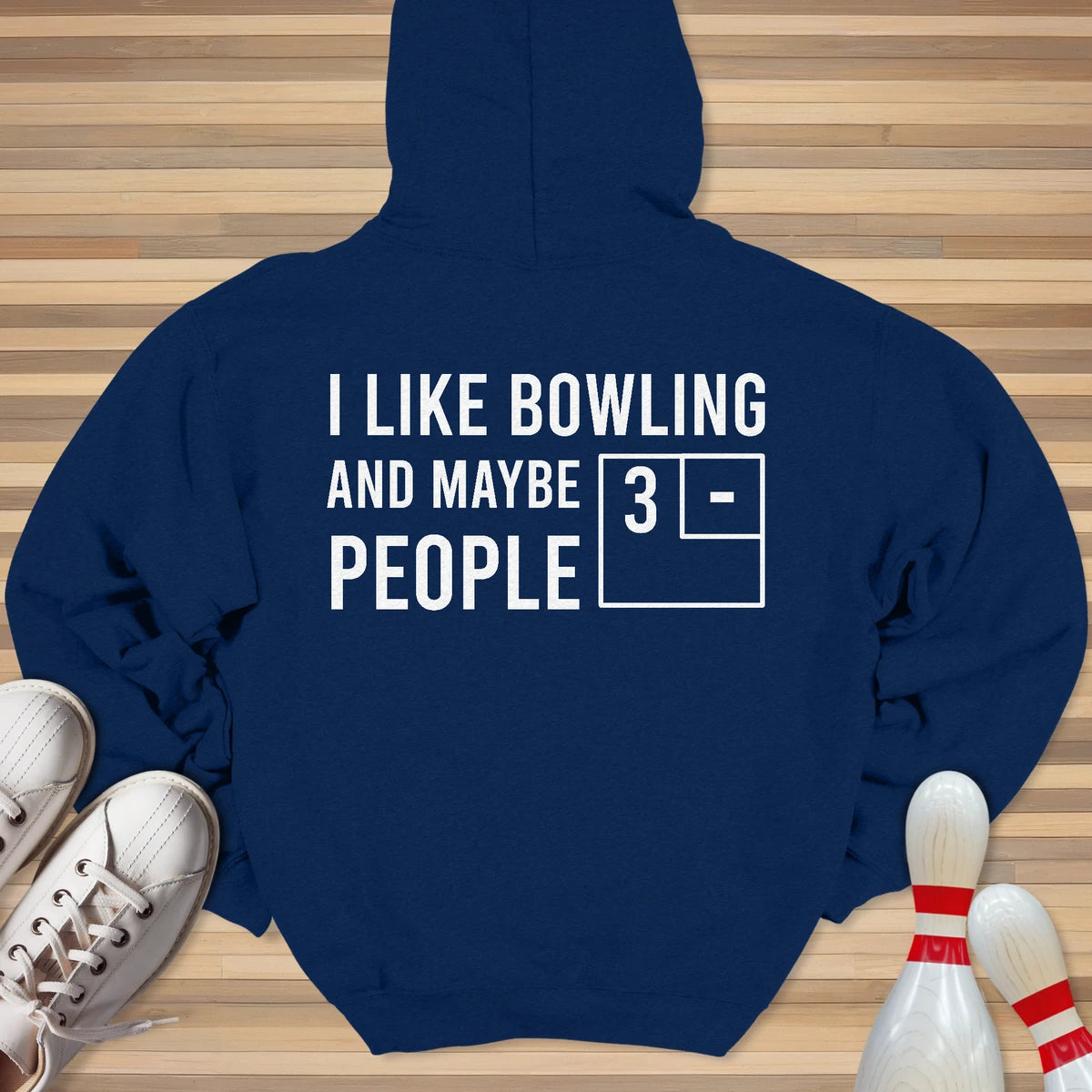 I Like Bowling And Maybe 3 People Hoodie